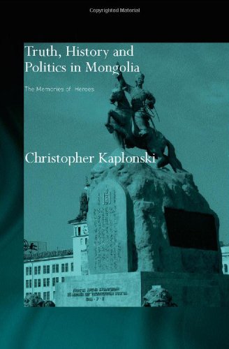 Truth, history and politics in Mongolia : the memory of heroes