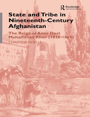 State and tribe in nineteenth-century Afghanistan : the reign of Amir Dost Muhammad Khan (1826-1863)