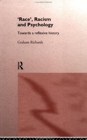 Race, Racism and Psychology : Towards a Reflexive History.