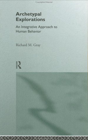 Archetypal Explorations: An Integrative Approach to Human Behavior