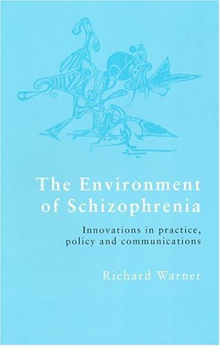 Environment of Schizophrenia: Innovations in Practice, Policy and Communications