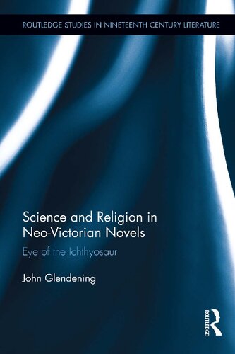 Science and religion in neo-Victorian novels : eye of the ichthyosaur