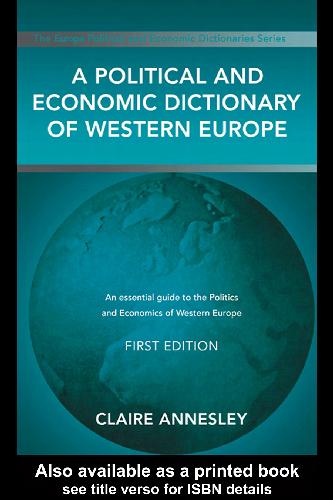 A Political And Economic Dictionary Of Western Europe [An Essential Guide To The Politics And Economics Of Western Europe]