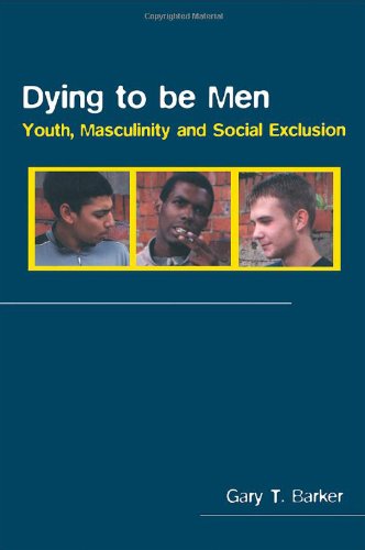 Dying to be men youth, masculinity and social exclusion