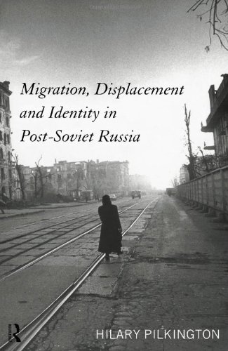 Migration, Displacement, and Identity in Post-Soviet Russia