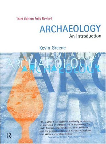 Archaeology, an Introduction : the History, Principles, and Methods of Modern Archaeology.