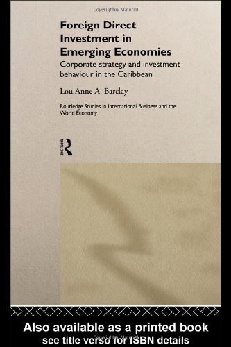 Foreign Direct Investment In Emerging Economies Corporate Strategy And Investment Behaviour In The Caribbean