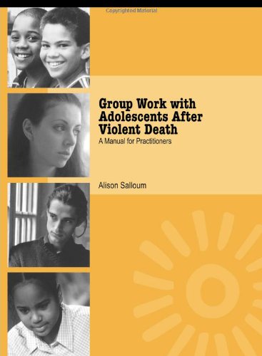 Group work with adolescents after violent death : a manual for practitioners