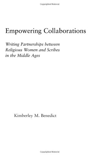 Empowering collaborations : writing partnerships between religious women and scribes in the Middle Ages