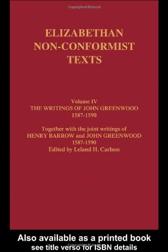 Writings of John Greenwood 1587-1590, Together with the Joint Writings of Henry Barrow and John Greenwood 1587-1590