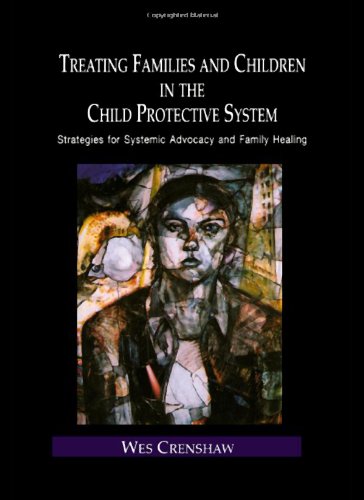 Treating families and children in the child protective system strategies for systemtic advocacy and family healing