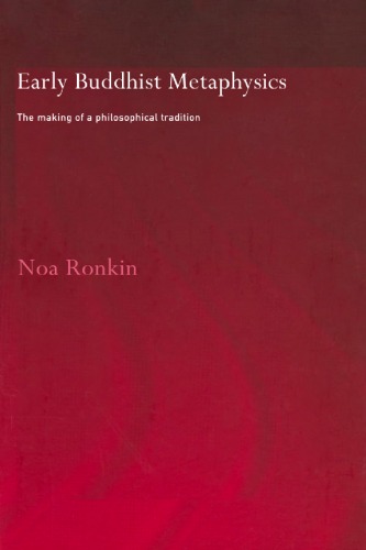 Early Buddhist Metaphysics The Making Of A Philosophical Tradition