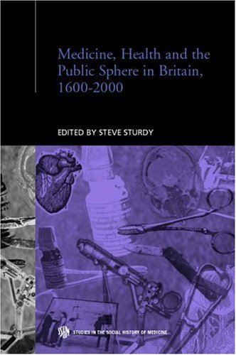 Medicine, Health and the Public Sphere in Britain, 1600-2000