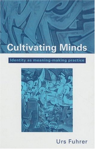 Cultivating Minds: Identity as Meaning-making Practice