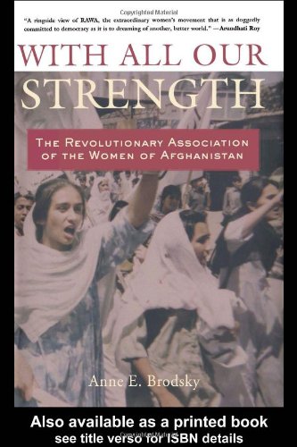 With All Our Strength: The Revolutionary Association of the Women of Afghanistan