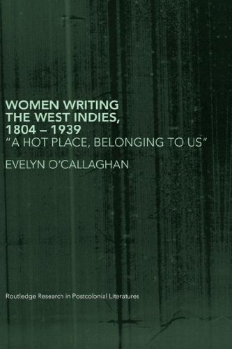 Women writing the West Indies, 1804-1939 : "a hot place, belonging to us"