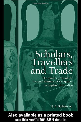 Scholars, travellers and trade : the pioneer years of the National Museum of Antiquities in Leiden, 1818-1840