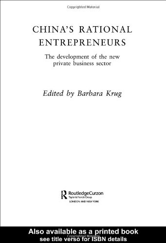 China's Rational Entrepreneurs : the Development of the New Private Business Sector {RoutledgeCurzon Studies On China in Transition ; 20}