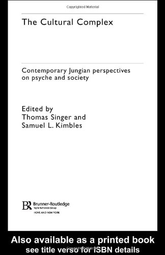 The Cultural Complex: Contemporary Jungian Perspectives on Psyche and Society