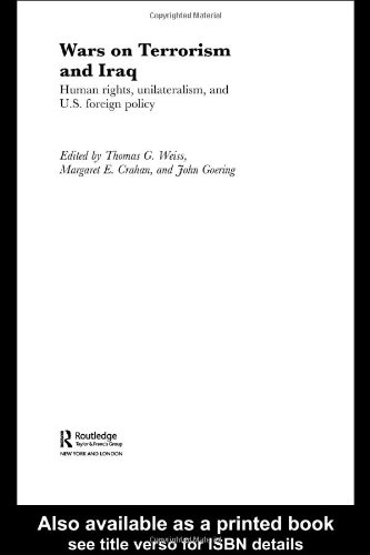 Wars on terrorism and Iraq : human rights, unilateralism, and U.S. foreign policy