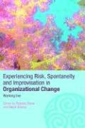 Experiencing Spontaneity, Risk &amp; Improvisation in Organizational Life