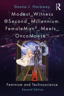 Modest_witness@second_millennium. femaleman_meets_oncomouse : feminism and technoscience