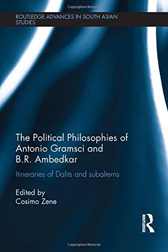 The political philosophies of Antonio Gramsci and Ambedkar : itineraries of Dalits and subalterns