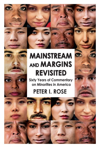 Mainstream and margins revisited : sixty years of commentary on minorities in America