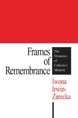 Frames of Remembrance: The Dynamics of Collective Memory