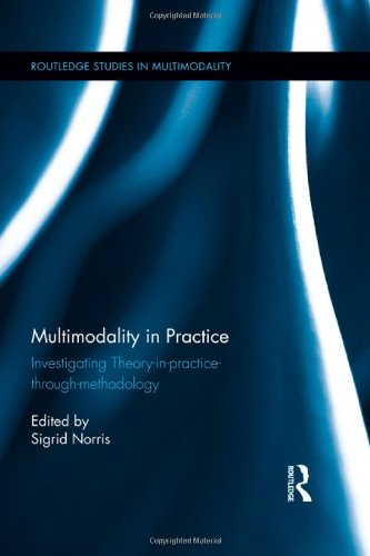 Multimodality in Practice : Investigating Theory-in-Practice-through-Methodology