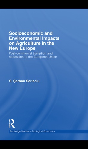 Socioeconomic and environmental impacts on agriculture in the new Europe : post-communist transition and accession to the European Union