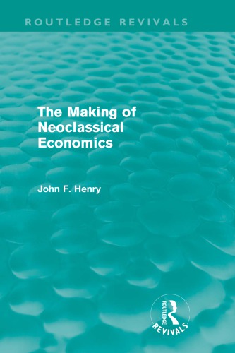 The Making of Neoclassical Economics (Routledge Revivals)