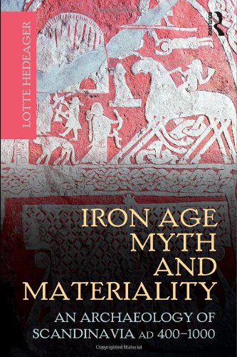 Iron Age myth and materiality : an archaeology of Scandinavia, AD 400-1000