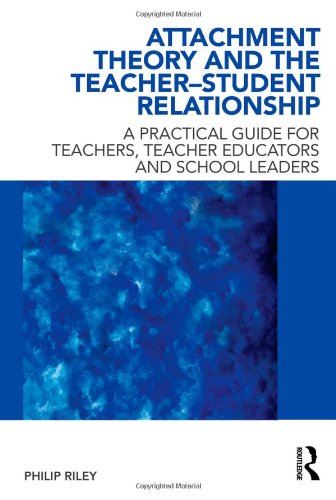 Attachment Theory and the Teacher-Student Relationship