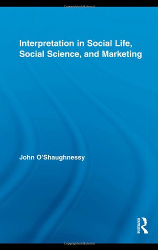 Interpretation in Social Life, Social Science, and Marketing