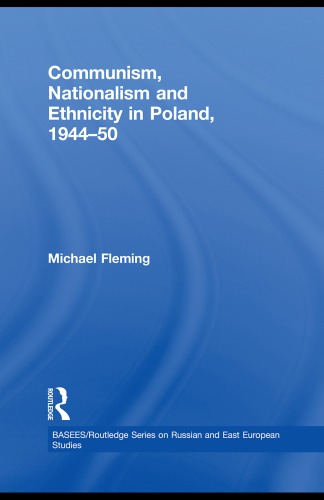 Communism, Nationalism and Ethnicity in Poland, 1944-50