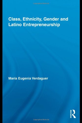 Class, Ethnicity, Gender And Latino Entrepreneurship