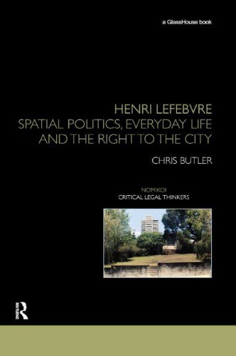 Henri Lefebvre : spatial politics, everyday life and the right to the city