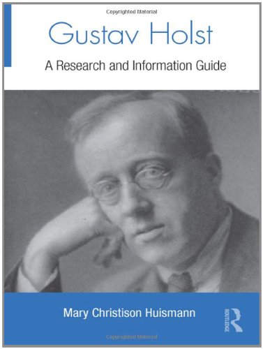 Gustav Holst : a Research and Information Guide.
