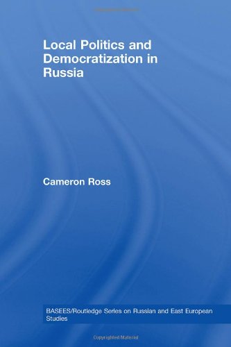 Local Politics and Democratization in Russia