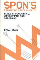 Spon's Estimating Costs Guide to Small Groundworks, Landscaping and Gardening 2e