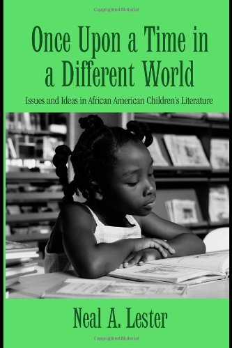 Once upon a time in a different world : issues and ideas in African American children's literature