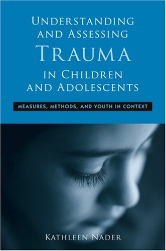 Understanding and Assessing Trauma in Children and Adolescents