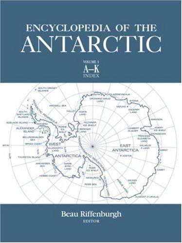 Encyclopedia of the Antarctic, Volume 1.