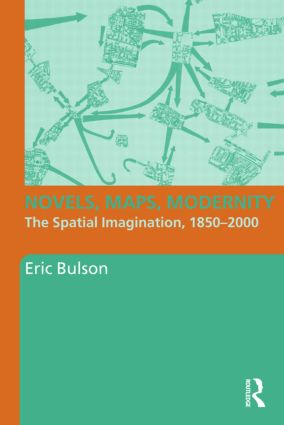 Novels, Maps, Modernity : the Spatial Imagination, 1850-2000.