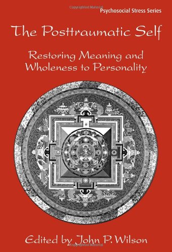 The Posttraumatic Self : Restoring Meaning and Wholeness to Personality.