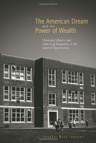 The American Dream and the Power of Wealth : Choosing Schools and Inheriting Inequality in the Land of Opportunity.