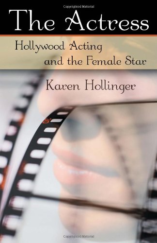 The actress : Hollywood acting and the female star