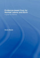 Evidence-Based Care for Normal Labour and Birth