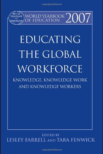 World Yearbook of Education 2007 : Educating the Global Workforce: Knowledge, Knowledge Work and Knowledge Workers.